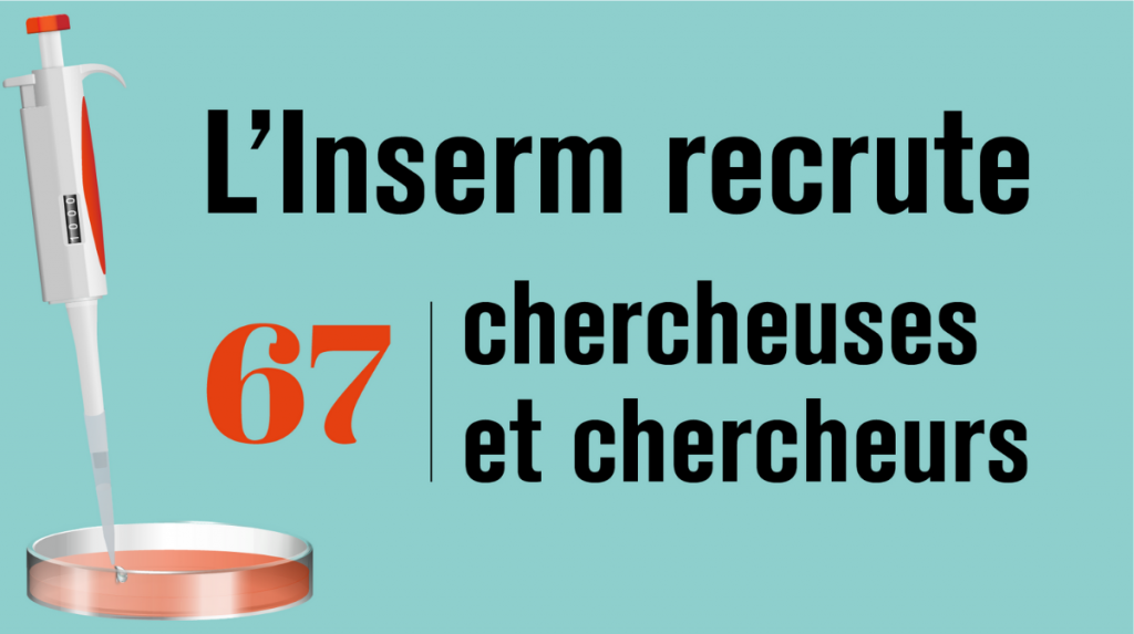 L'Inserm recrute 67 chercheuses et chercheurs.